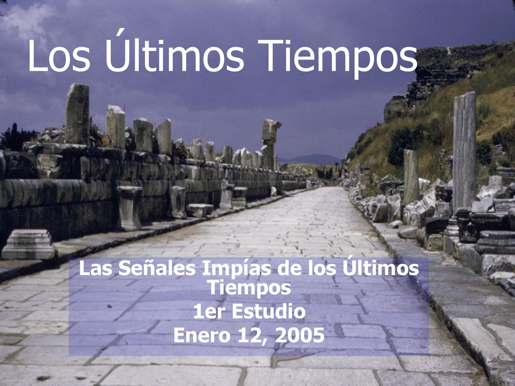 Las Señales Impías de los Últimos Tiempos 1er Estudio Enero 12, 2005