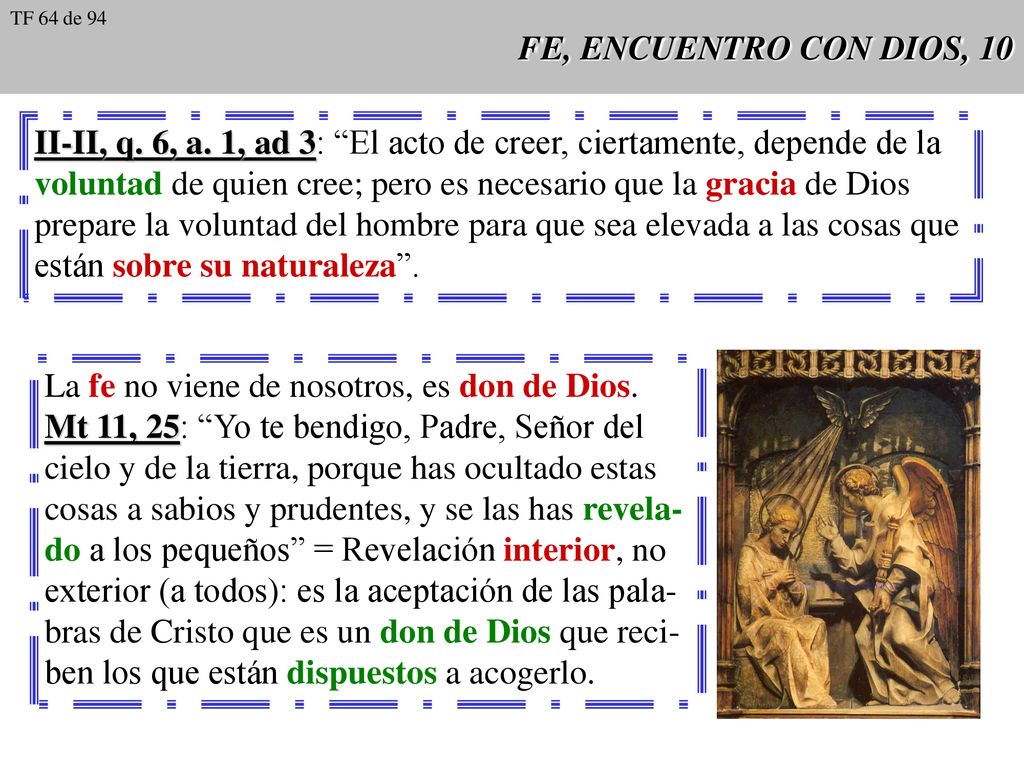 II-II, q. 6, a. 1, ad 3: El acto de creer, ciertamente, depende de la