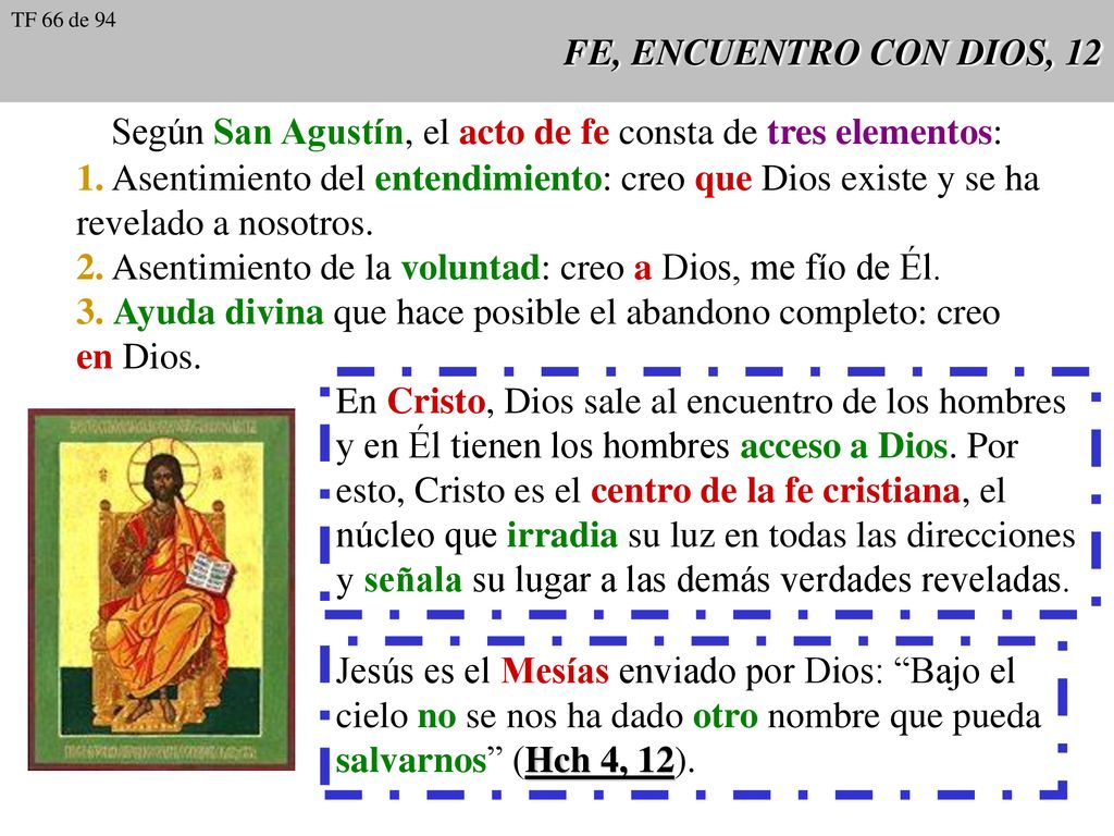 Según San Agustín, el acto de fe consta de tres elementos:
