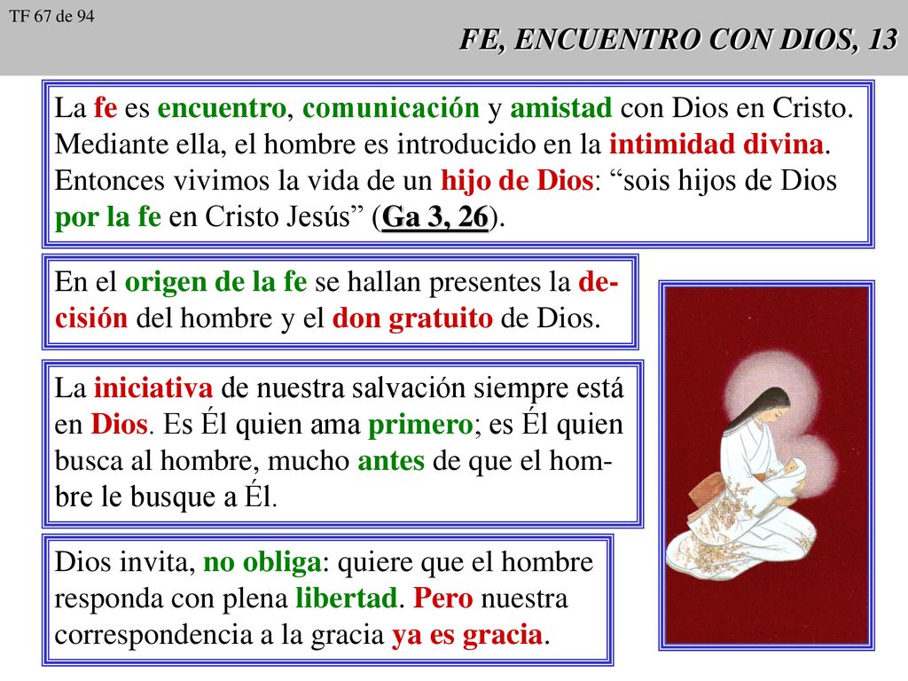 La fe es encuentro, comunicación y amistad con Dios en Cristo.
