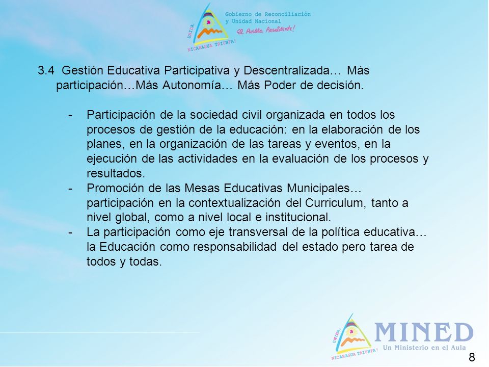 3.4 Gestión Educativa Participativa y Descentralizada… Más participación…Más Autonomía… Más Poder de decisión.