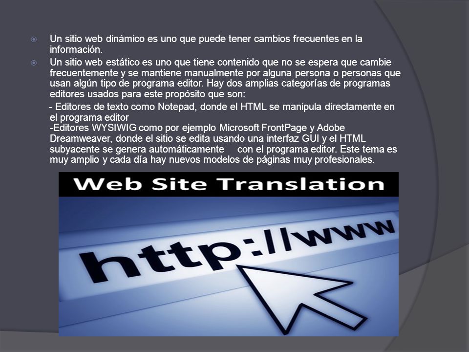 Un sitio web dinámico es uno que puede tener cambios frecuentes en la información.