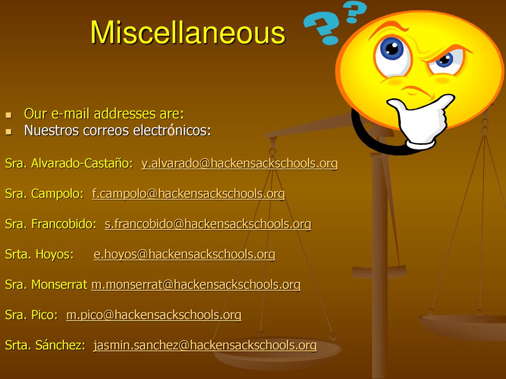 Miscellaneous Our  addresses are: Nuestros correos electrónicos: