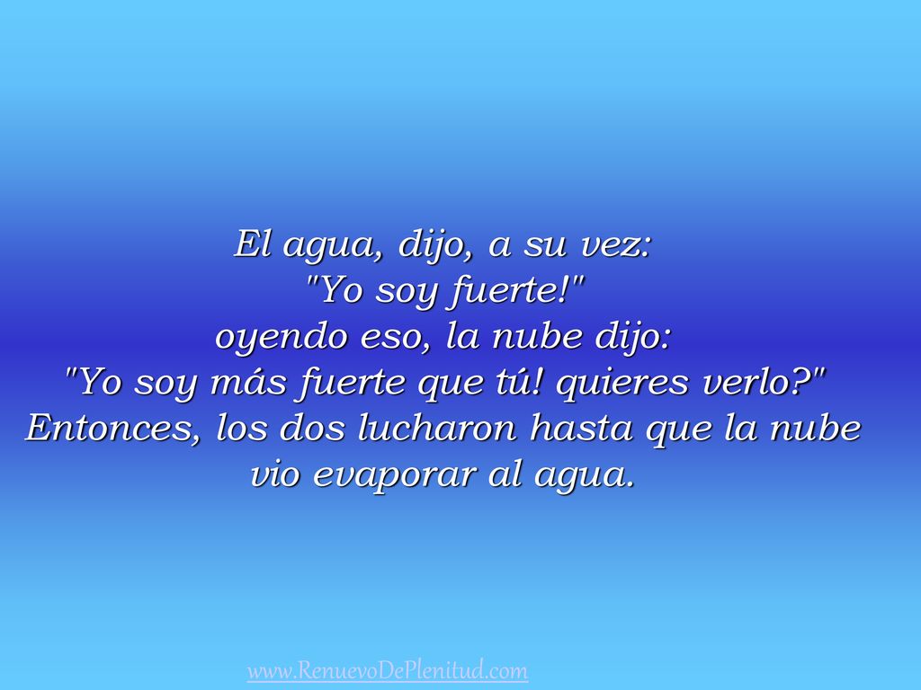 oyendo eso, la nube dijo: Yo soy más fuerte que tú! quieres verlo
