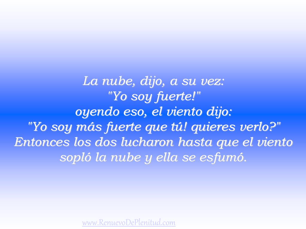 oyendo eso, el viento dijo: Yo soy más fuerte que tú! quieres verlo