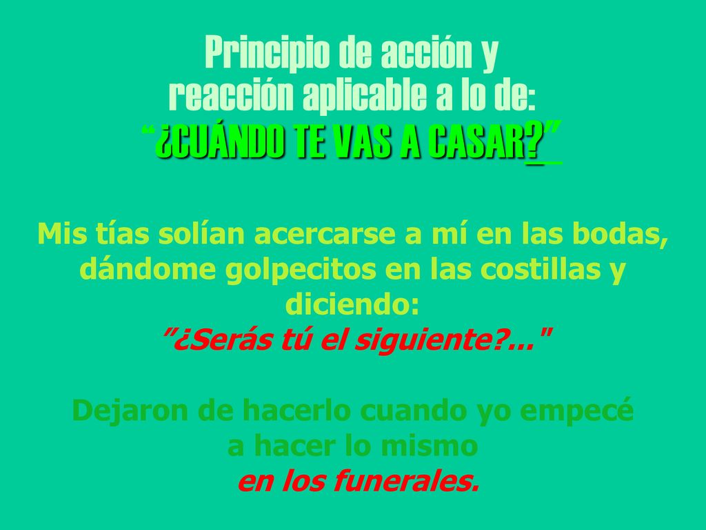 reacción aplicable a lo de: ¿CUÁNDO TE VAS A CASAR