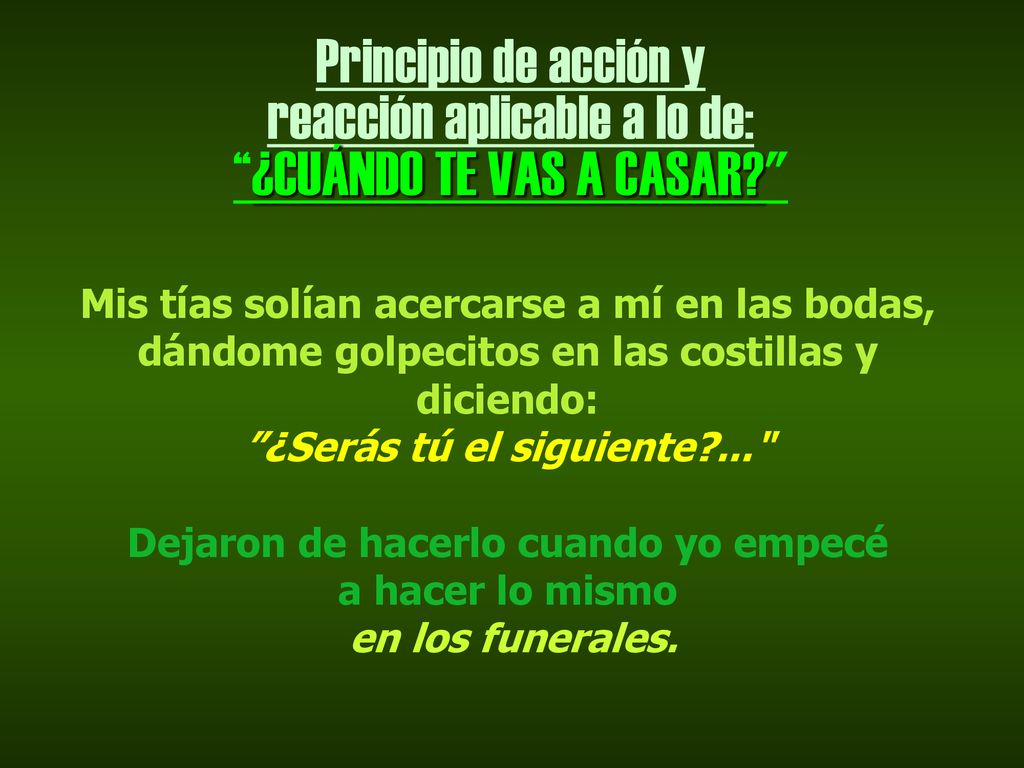 reacción aplicable a lo de: ¿CUÁNDO TE VAS A CASAR