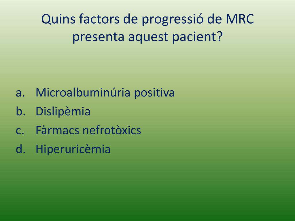 Quins factors de progressió de MRC presenta aquest pacient