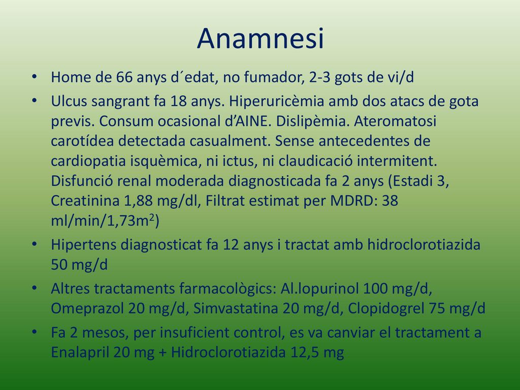 Anamnesi Home de 66 anys d´edat, no fumador, 2-3 gots de vi/d