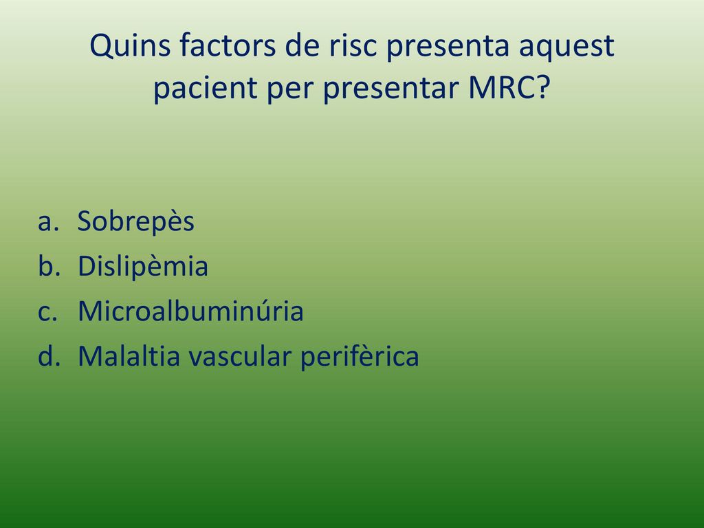 Quins factors de risc presenta aquest pacient per presentar MRC