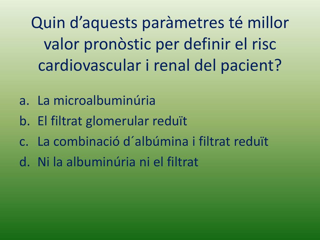 Quin d’aquests paràmetres té millor valor pronòstic per definir el risc cardiovascular i renal del pacient