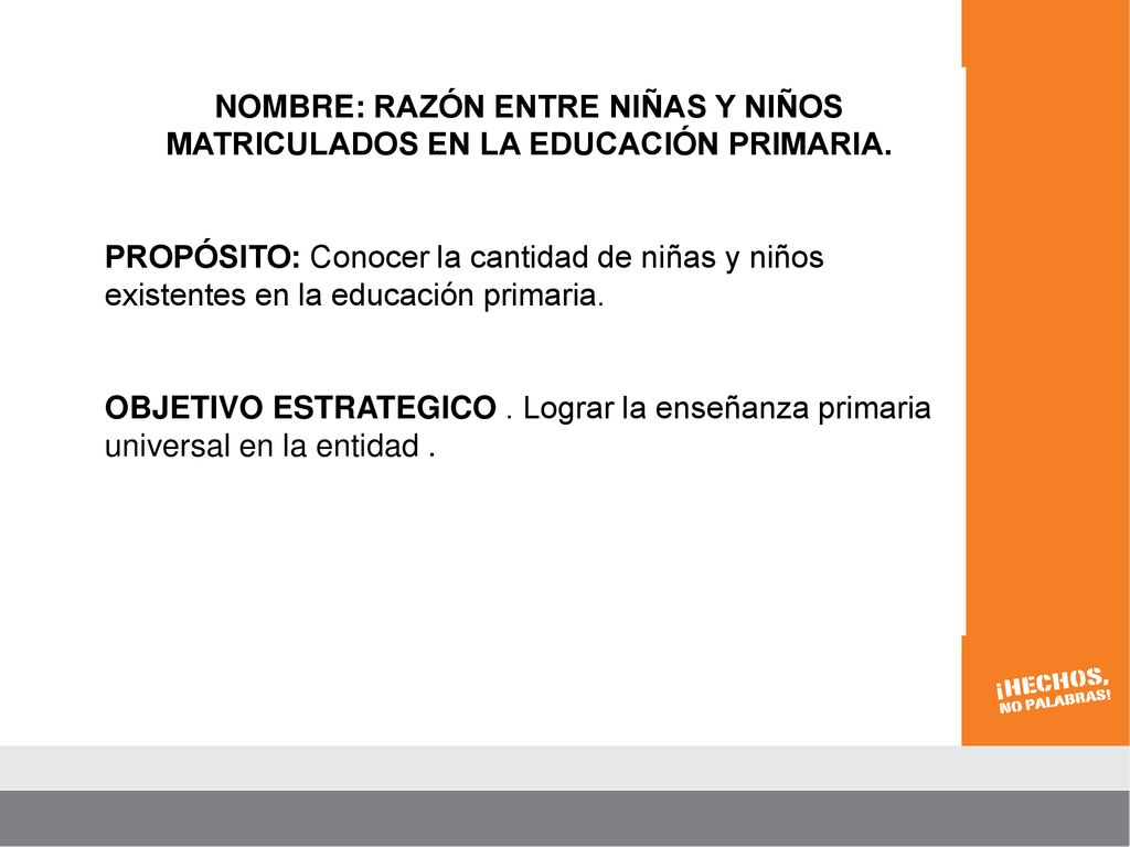 NOMBRE: RAZÓN ENTRE NIÑAS Y NIÑOS MATRICULADOS EN LA EDUCACIÓN PRIMARIA.