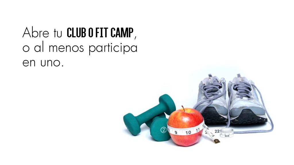 Abre tu Club o Fit Camp, o al menos participa en uno.