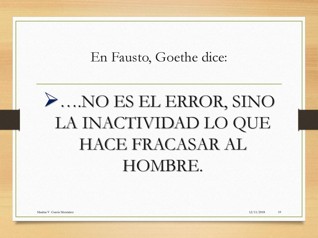 ….NO ES EL ERROR, SINO LA INACTIVIDAD LO QUE HACE FRACASAR AL HOMBRE.