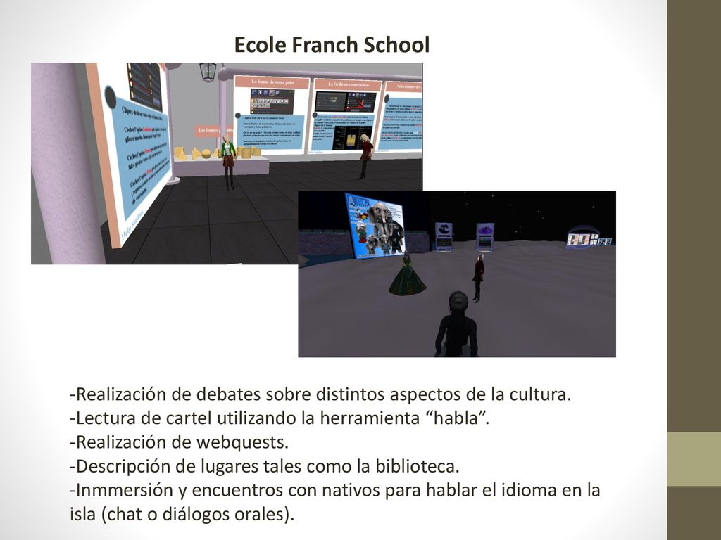 Ecole Franch School -Realización de debates sobre distintos aspectos de la cultura. -Lectura de cartel utilizando la herramienta habla .