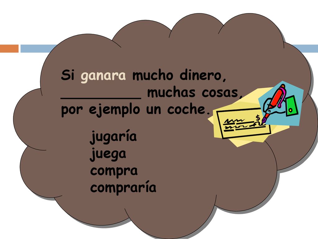 ¿Y tú Si ganara mucho dinero, _________ muchas cosas,
