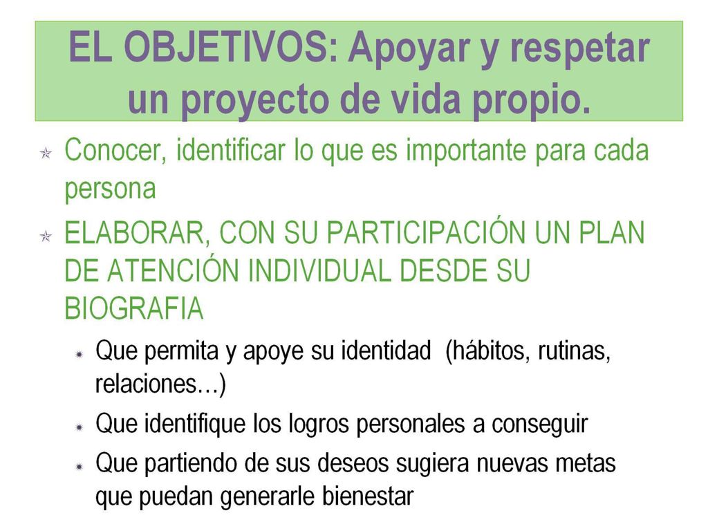 EL OBJETIVOS: Apoyar y respetar un proyecto de vida propio.