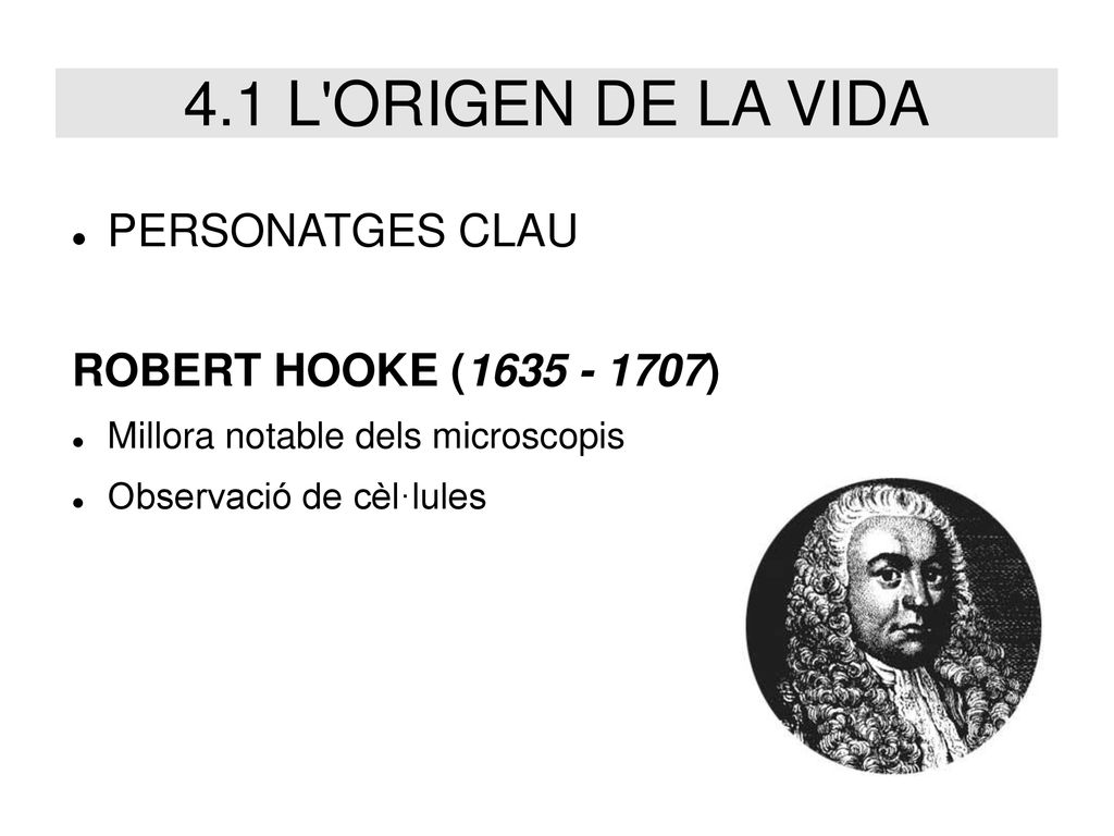 4.1 L ORIGEN DE LA VIDA PERSONATGES CLAU ROBERT HOOKE ( )