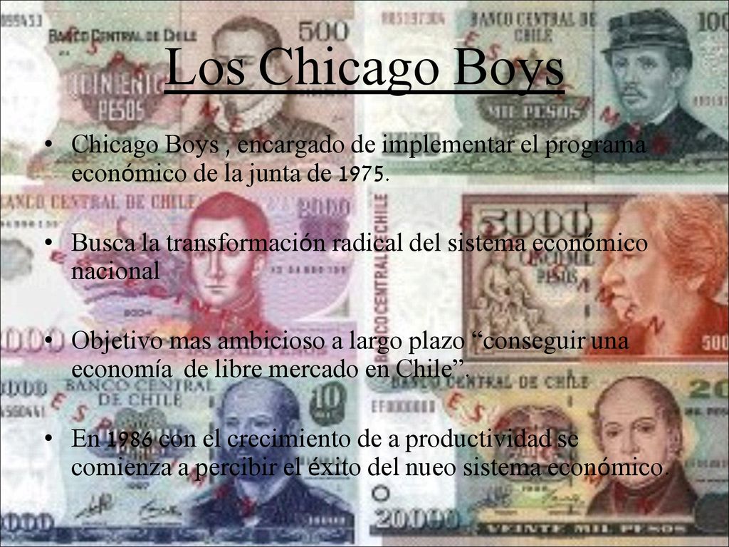 Los Chicago Boys Chicago Boys , encargado de implementar el programa económico de la junta de