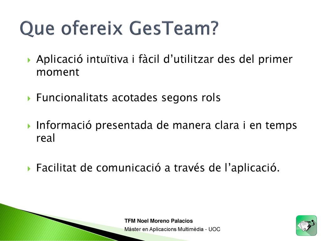 Que ofereix GesTeam Aplicació intuïtiva i fàcil d’utilitzar des del primer moment. Funcionalitats acotades segons rols.