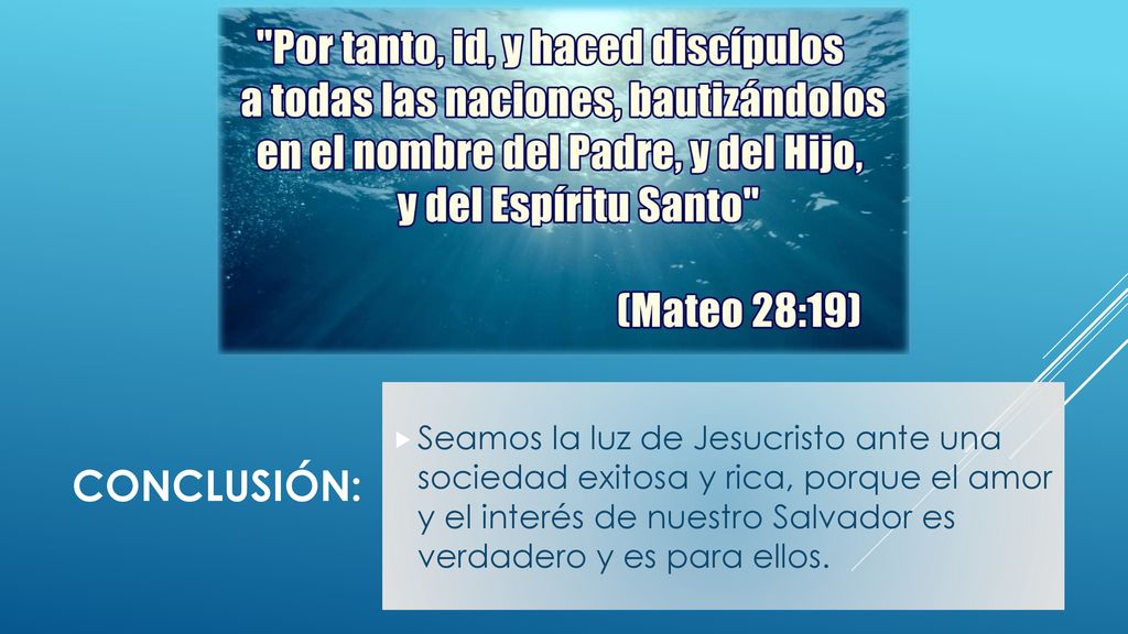 Seamos la luz de Jesucristo ante una sociedad exitosa y rica, porque el amor y el interés de nuestro Salvador es verdadero y es para ellos.
