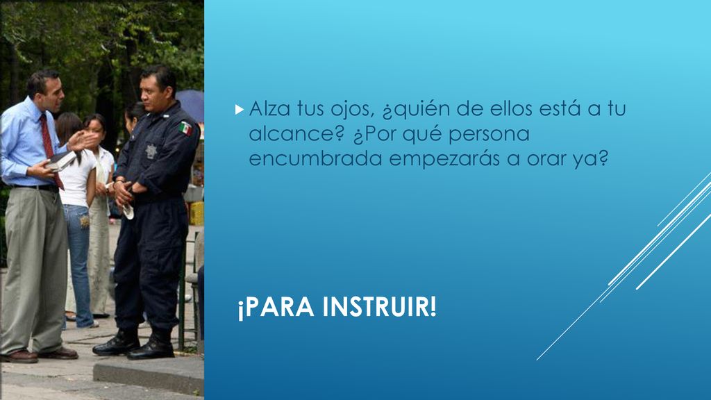 Alza tus ojos, ¿quién de ellos está a tu alcance