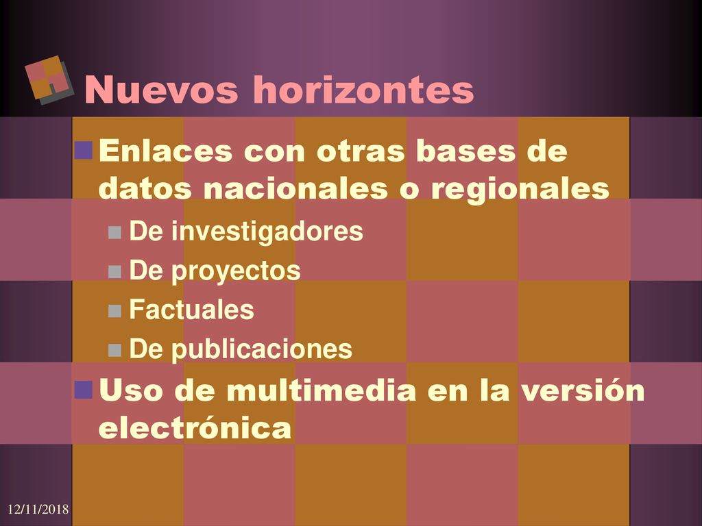 Nuevos horizontes Enlaces con otras bases de datos nacionales o regionales. De investigadores. De proyectos.