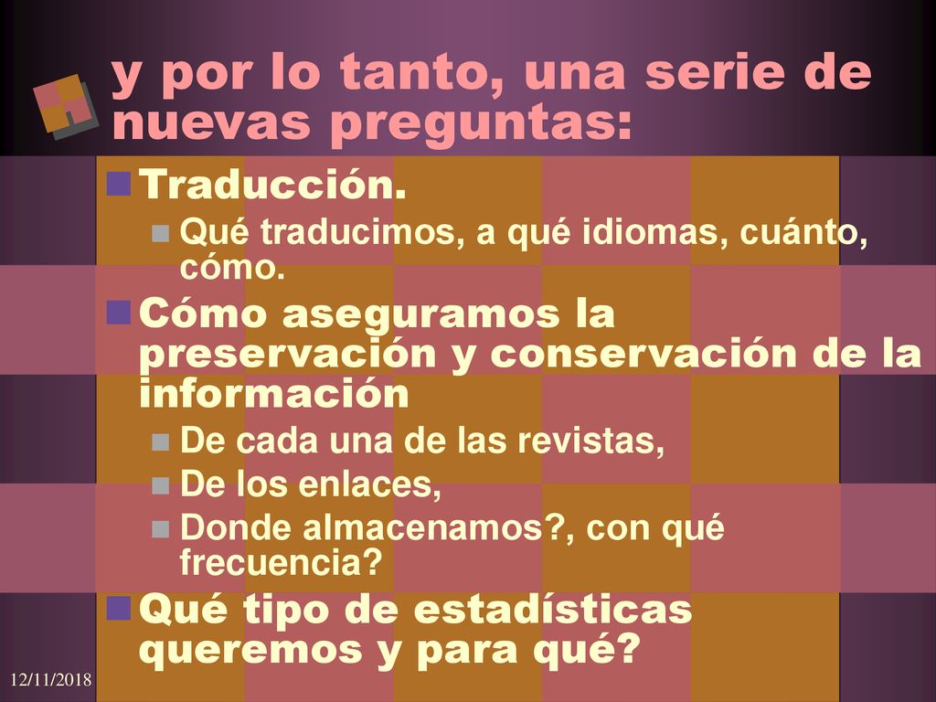 y por lo tanto, una serie de nuevas preguntas: