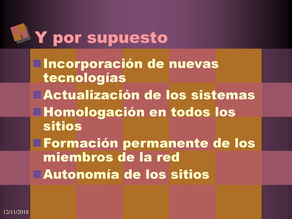 Y por supuesto Incorporación de nuevas tecnologías