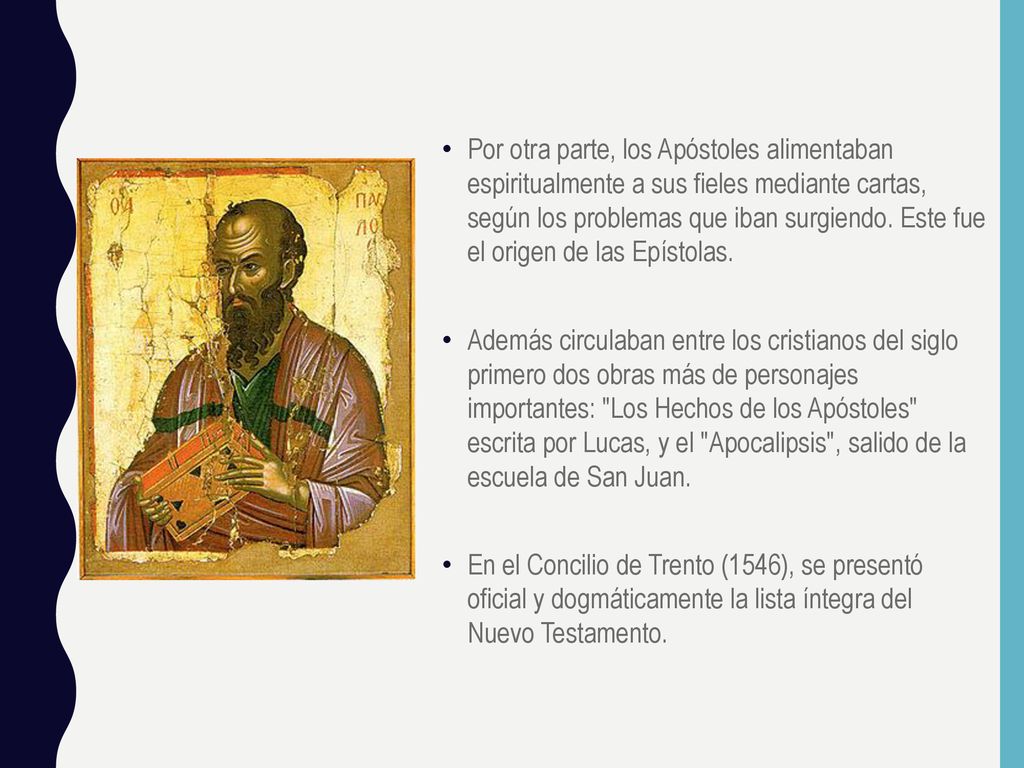 Por otra parte, los Apóstoles alimentaban espiritualmente a sus fieles mediante cartas, según los problemas que iban surgiendo. Este fue el origen de las Epístolas.