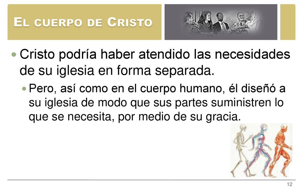 El cuerpo de Cristo Cristo podría haber atendido las necesidades de su iglesia en forma separada.