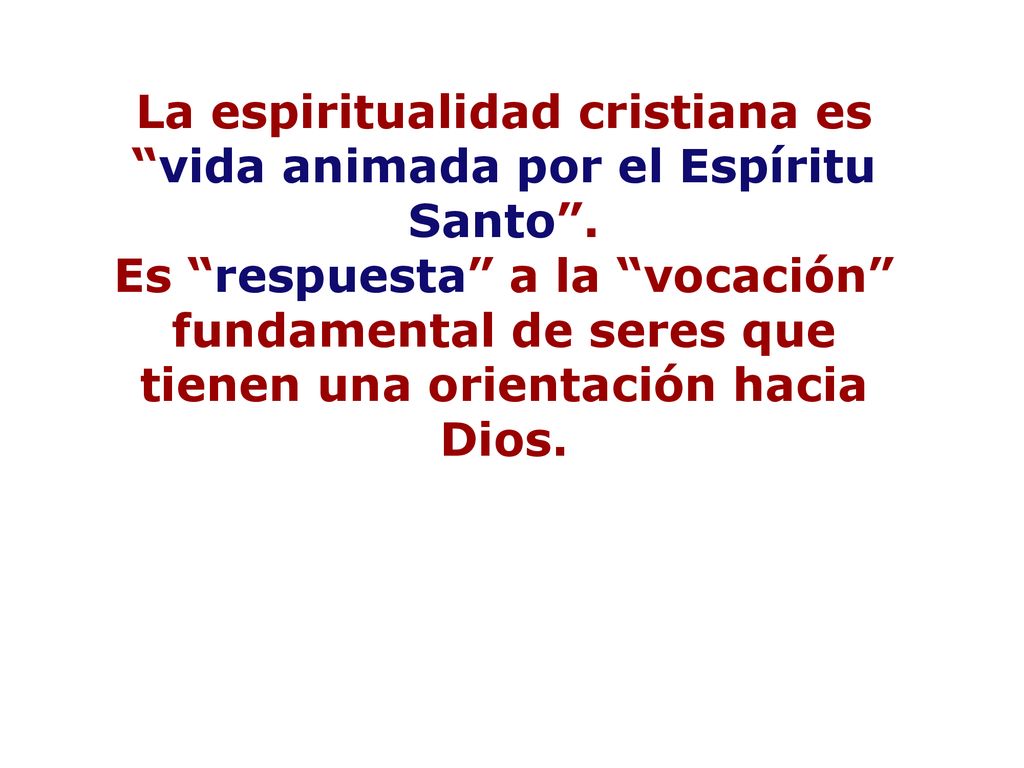 La espiritualidad cristiana es vida animada por el Espíritu Santo .