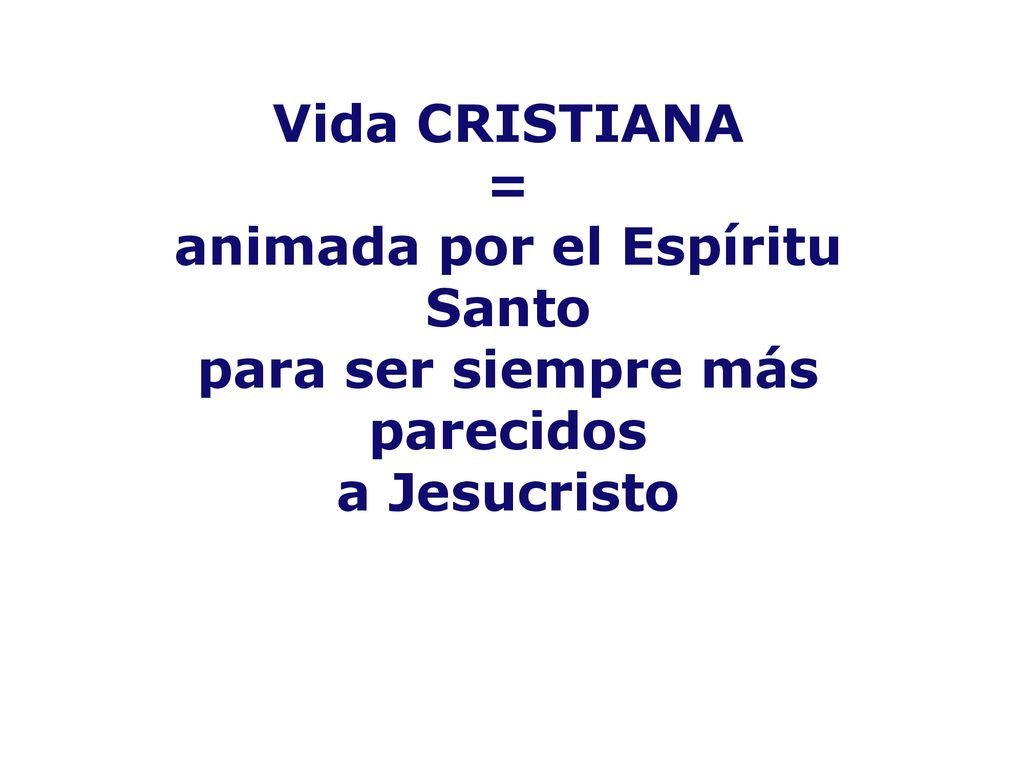 animada por el Espíritu Santo para ser siempre más parecidos