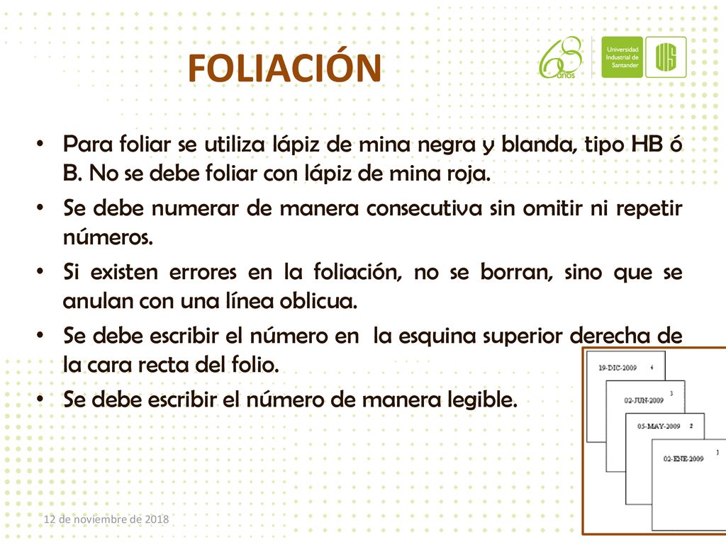 FOLIACIÓN Para foliar se utiliza lápiz de mina negra y blanda, tipo HB ó B. No se debe foliar con lápiz de mina roja.