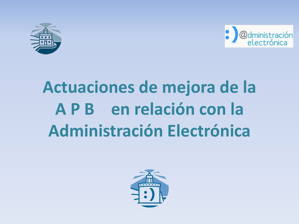 Actuaciones de mejora de la A P B en relación con la Administración Electrónica