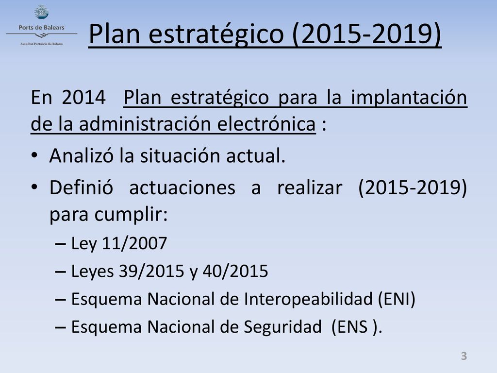 Plan estratégico ( ) En 2014 Plan estratégico para la implantación de la administración electrónica :