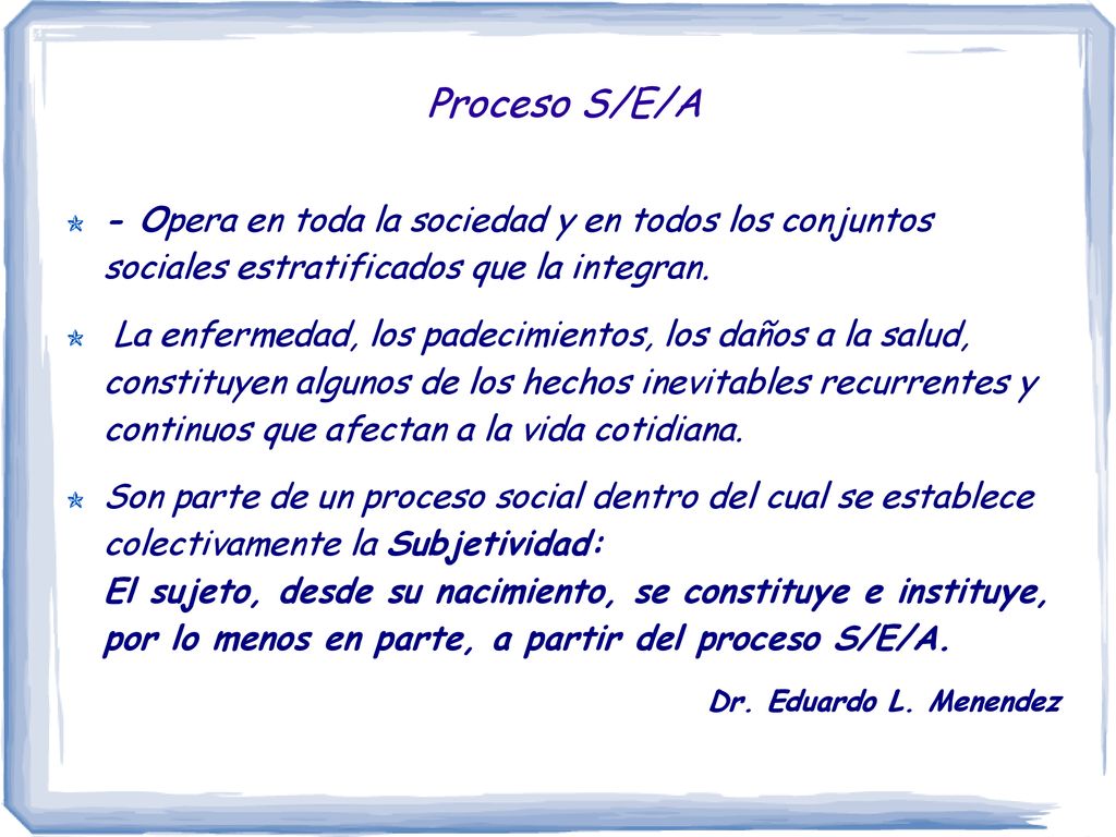 Proceso S/E/A - Opera en toda la sociedad y en todos los conjuntos sociales estratificados que la integran.