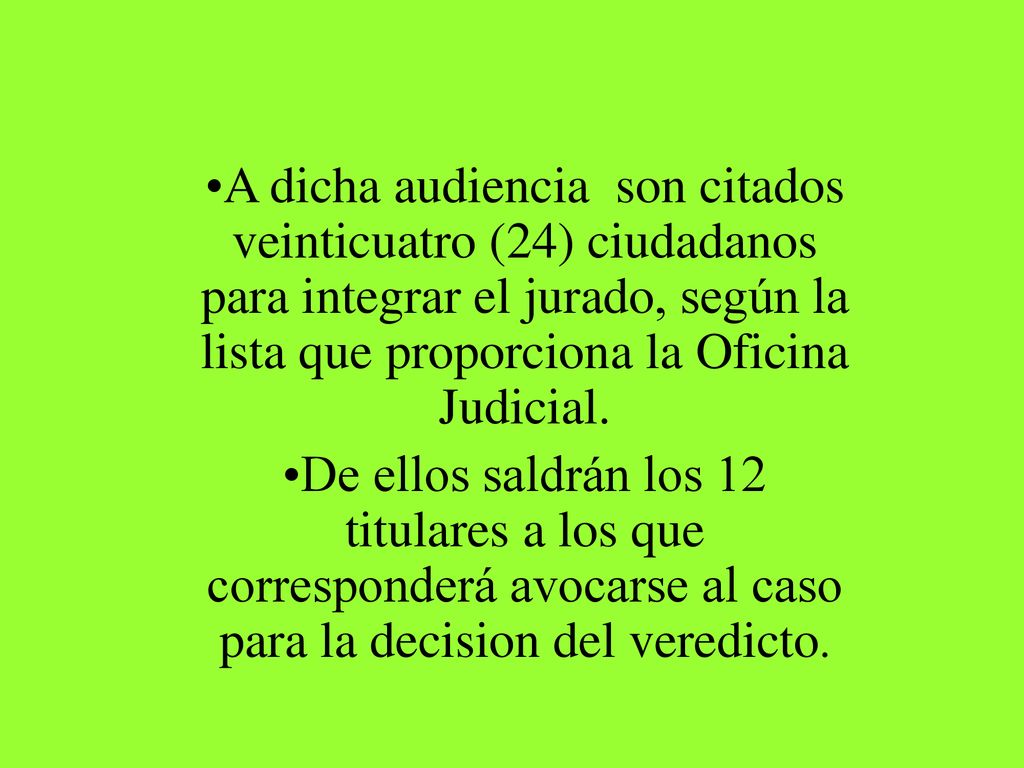 A dicha audiencia son citados veinticuatro (24) ciudadanos para integrar el jurado, según la lista que proporciona la Oficina Judicial.