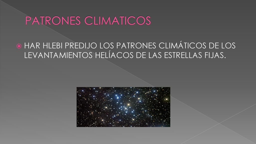 PATRONES CLIMATICOS HAR HLEBI PREDIJO LOS PATRONES CLIMÁTICOS DE LOS LEVANTAMIENTOS HELÍACOS DE LAS ESTRELLAS FIJAS.