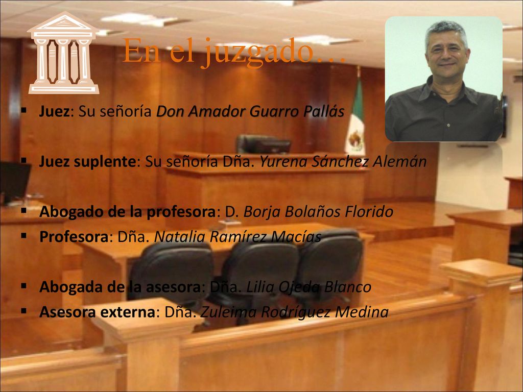 En el juzgado… Juez: Su señoría Don Amador Guarro Pallás