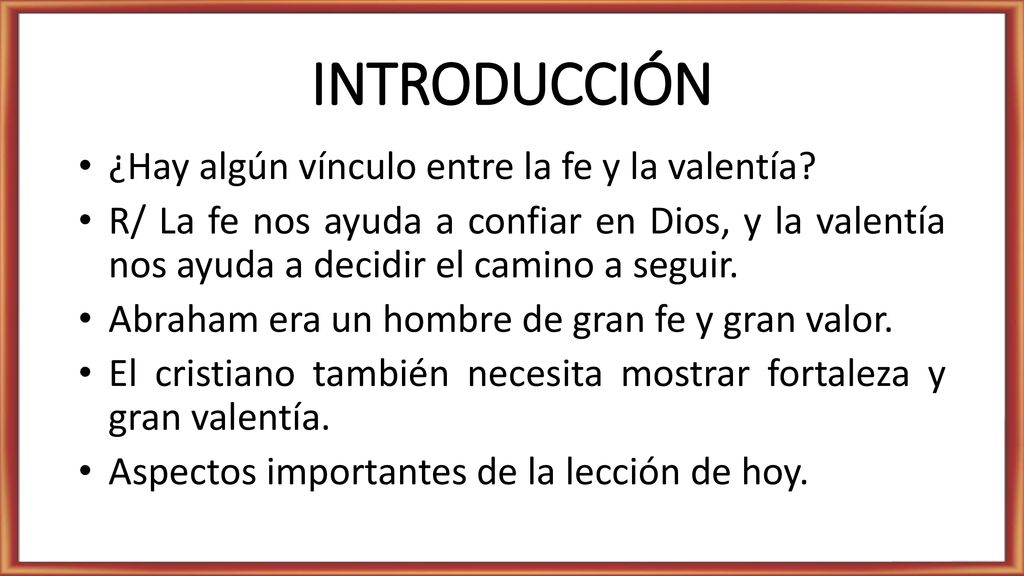 INTRODUCCIÓN ¿Hay algún vínculo entre la fe y la valentía