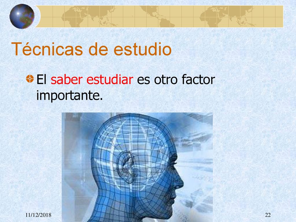 Técnicas de estudio El saber estudiar es otro factor importante.