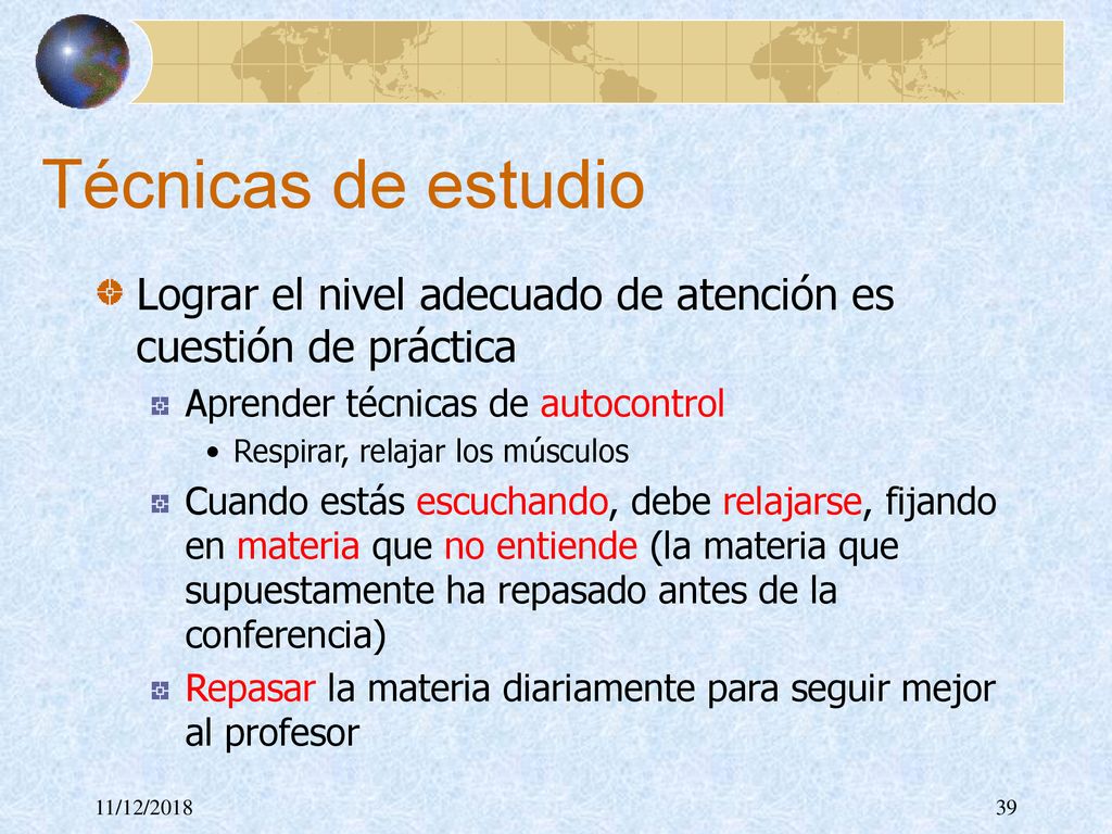 Técnicas de estudio Lograr el nivel adecuado de atención es cuestión de práctica. Aprender técnicas de autocontrol.
