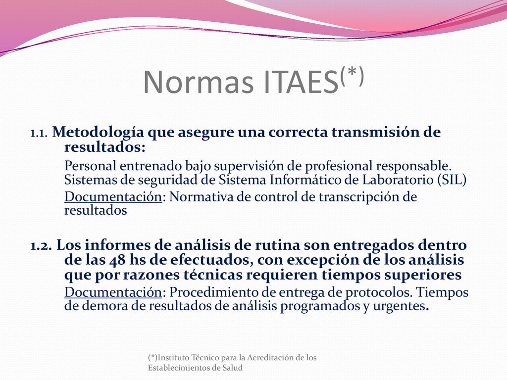 Normas ITAES(*) 1.1. Metodología que asegure una correcta transmisión de resultados: