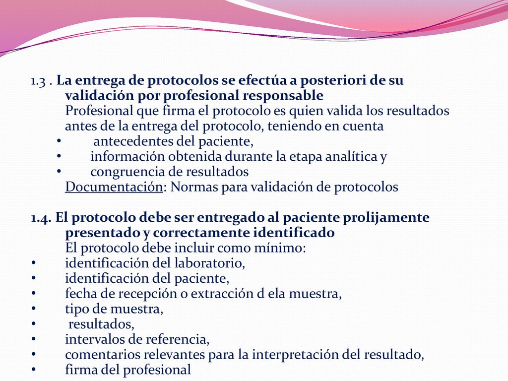 1.3 . La entrega de protocolos se efectúa a posteriori de su validación por profesional responsable