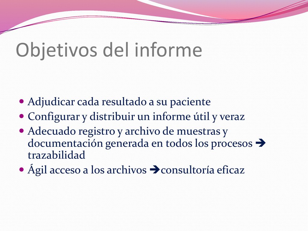 Objetivos del informe Adjudicar cada resultado a su paciente
