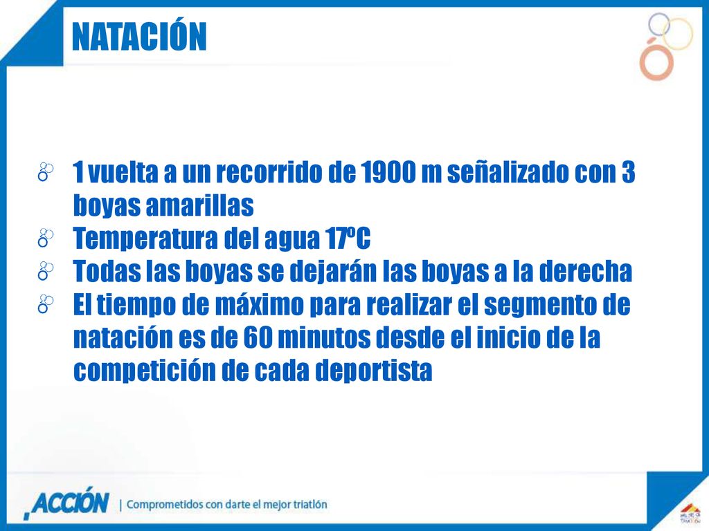 Natación 1 vuelta a un recorrido de 1900 m señalizado con 3 boyas amarillas. Temperatura del agua 17ºC.