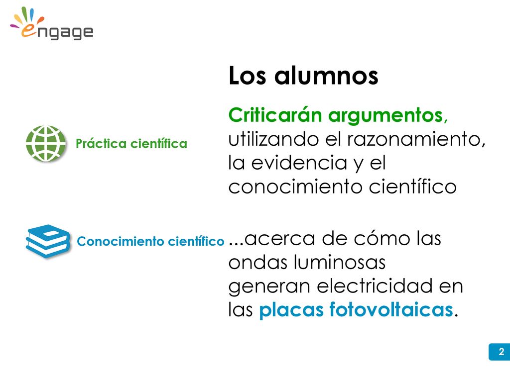 Los alumnos Criticarán argumentos, utilizando el razonamiento, la evidencia y el conocimiento científico.