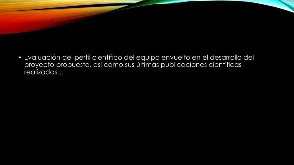Evaluación del perfil científico del equipo envuelto en el desarrollo del proyecto propuesto, así como sus últimas publicaciones científicas realizadas…