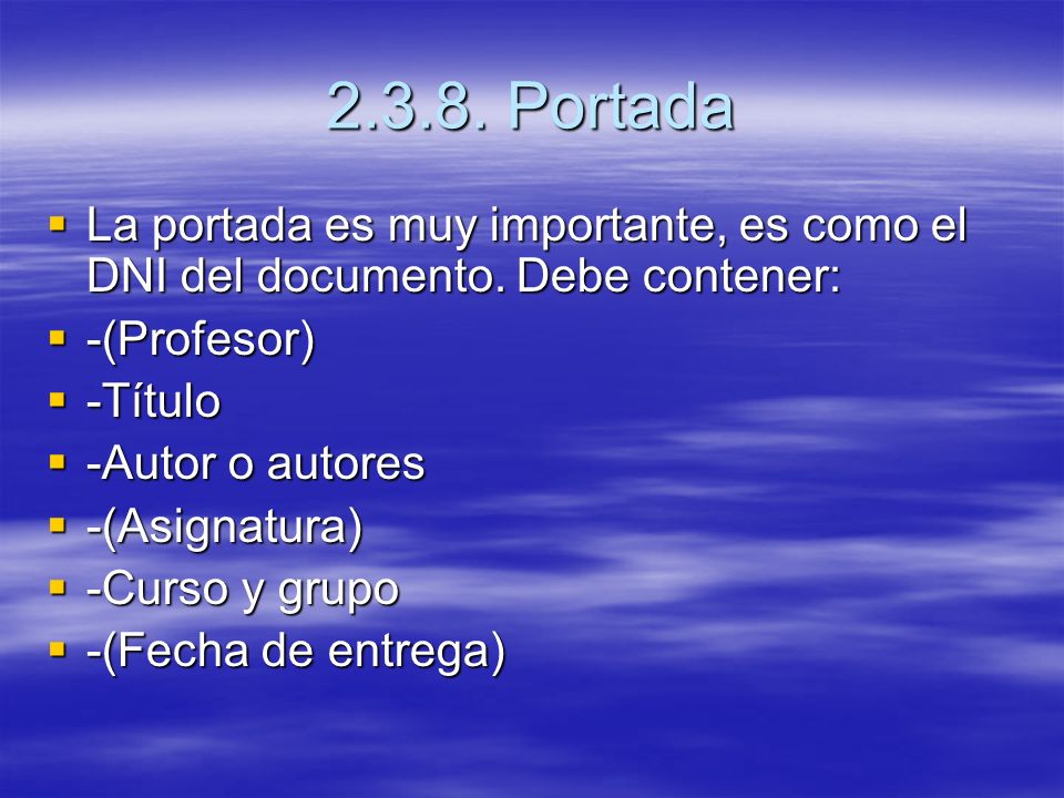 Portada La portada es muy importante, es como el DNI del documento. Debe contener: -(Profesor)